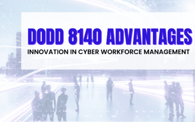 DoD 8140 Advantages: Transforming Challenges into Opportunities for Modern Cyber Workforce Management